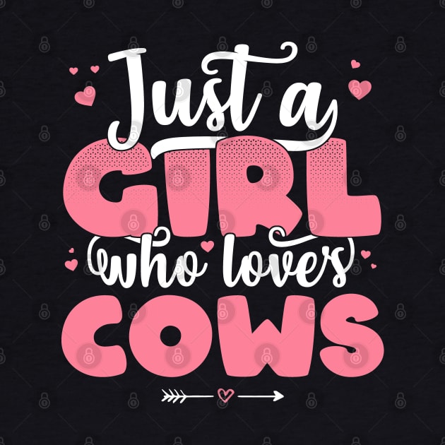 Just A Girl Who Loves Cows - Cute farmer gift design by theodoros20